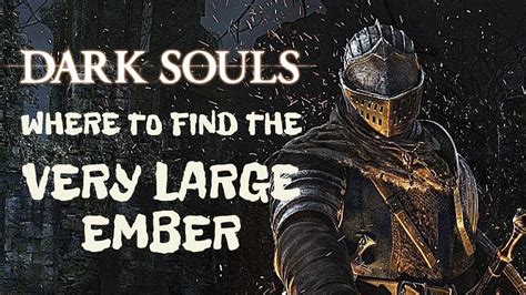 very large ember location|dark souls remastered ember locations.